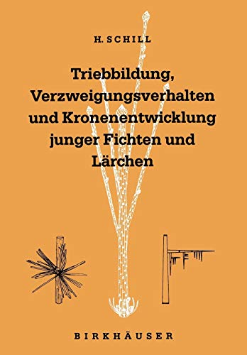 Triebbildung, Verzweigungsverhalten und Kronenentwicklung junger Fichten und Lärchen: Including A Comprehensive Summary In English (Contributiones ... (Contributiones Biologiae Arborum, 2, Band 2)
