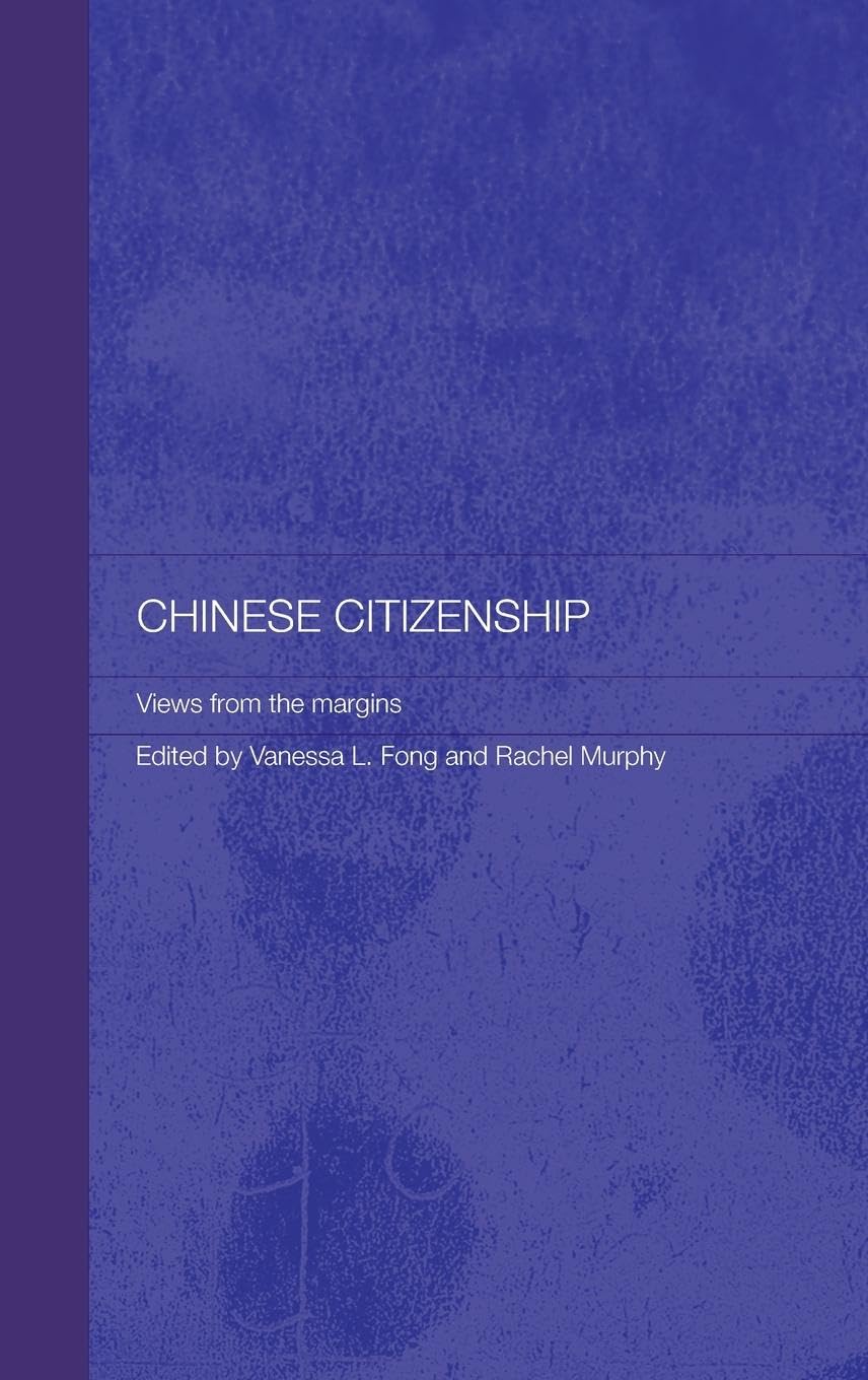 Chinese Citizenship: Views from the Margins (Routledgecurzon Studies on the Chinese Economy)