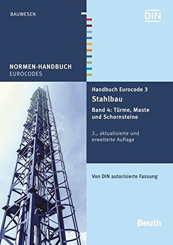 Handbuch Eurocode 3 - Stahlbau: Band 4: Türme, Maste und Schornsteine Von DIN autorisierte Fassung (Normen-Handbuch)