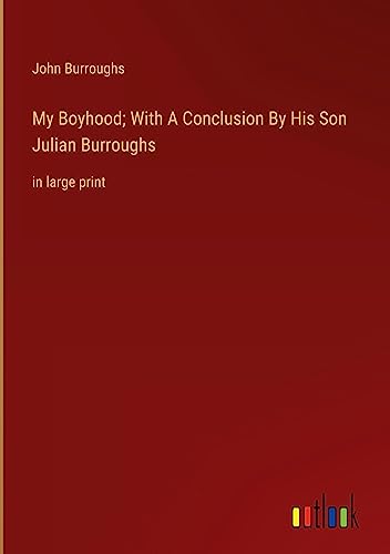 My Boyhood; With A Conclusion By His Son Julian Burroughs: in large print