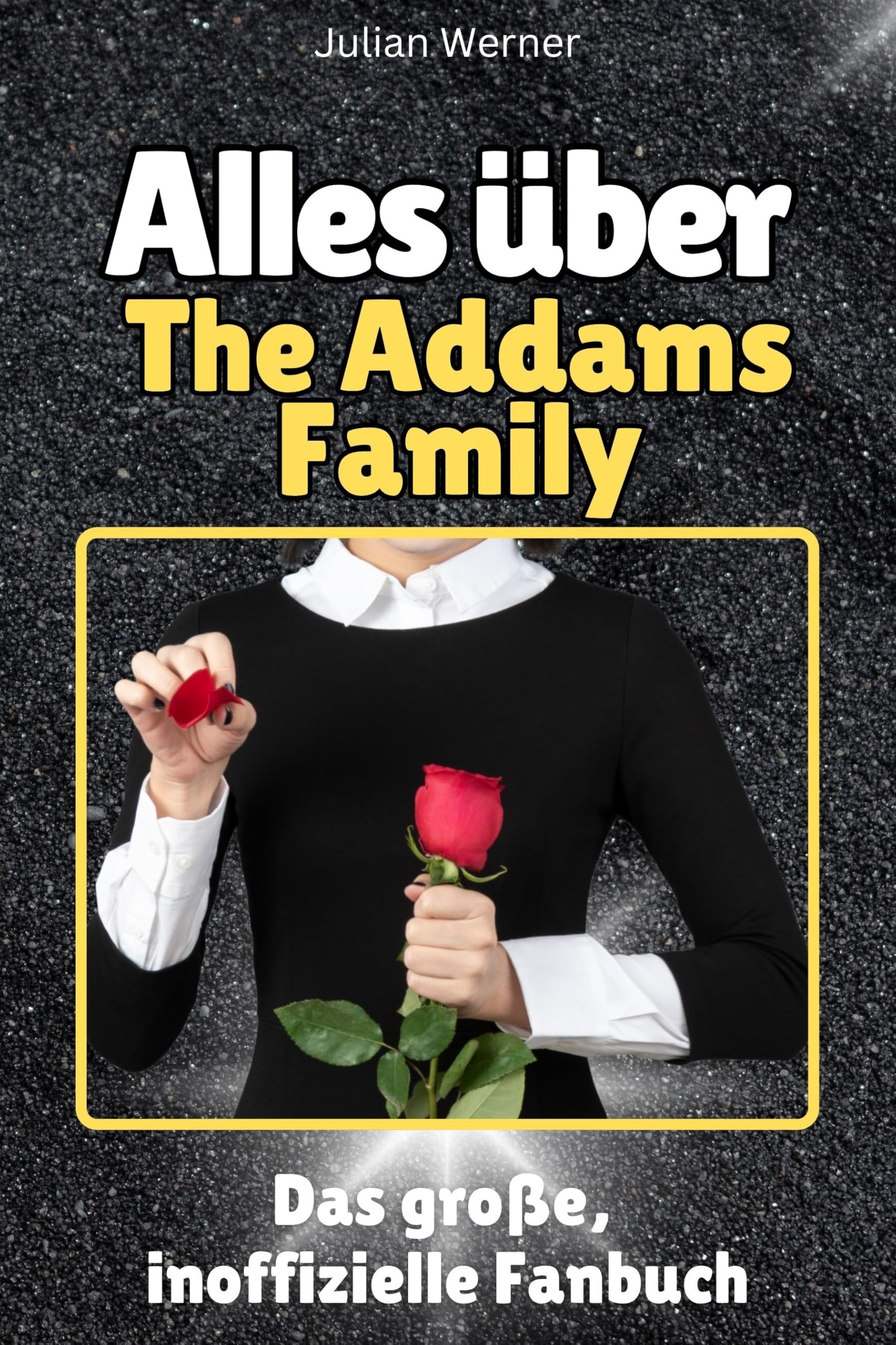 Alles über The Addams Family - Hochwertige Hardcover-Ausgabe - das perfekte Geschenk: Das große, inoffizielle Fanbuch