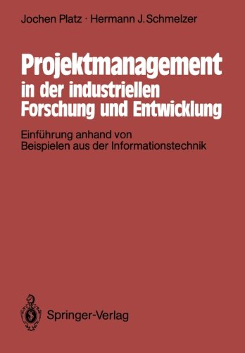 Projektmanagement in der industriellen Forschung und Entwicklung: Einführung anhand von Beispielen aus der Informationstechnik