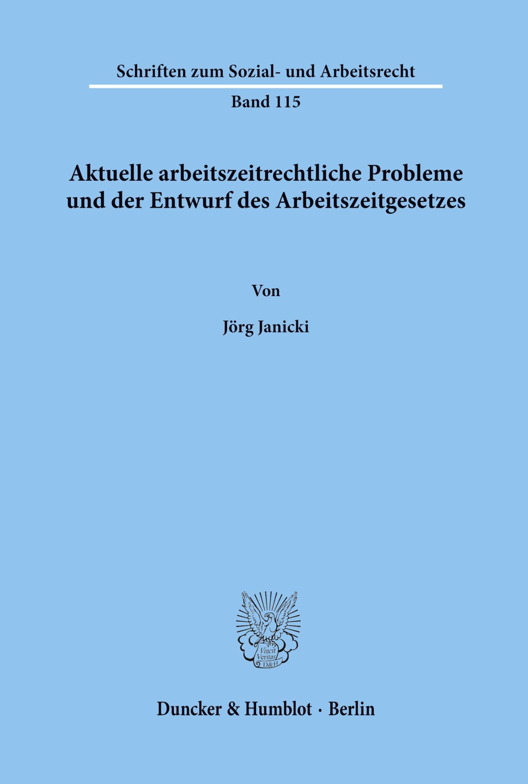Aktuelle arbeitszeitrechtliche Probleme und der Entwurf des Arbeitszeitgesetzes. (Schriften zum Sozial- und Arbeitsrecht, Band 115)