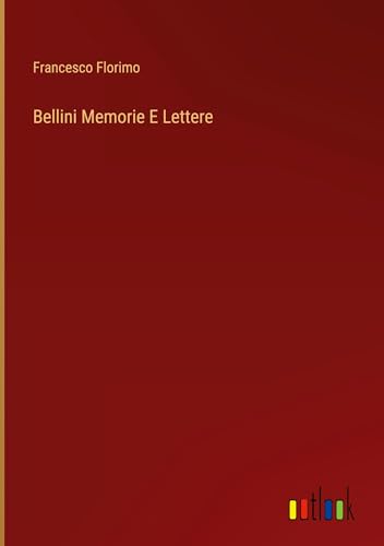 Bellini Memorie E Lettere