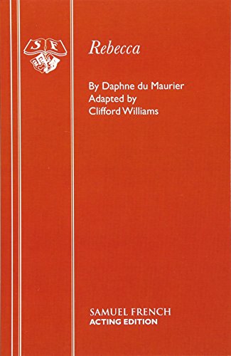 Rebecca: A Play Adapted from Daphne Du Maurier's Play (Acting Edition)