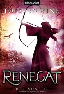 Renegat: Der Sohn des Sehers: Der Sohn des Sehers Trilogie, Band 3