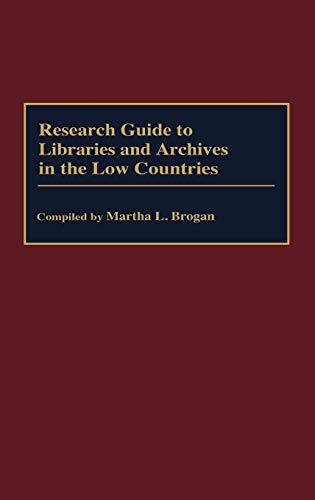 Research Guide to Libraries and Archives in the Low Countries (Bibliographies & Indexes in Library & Information Science)