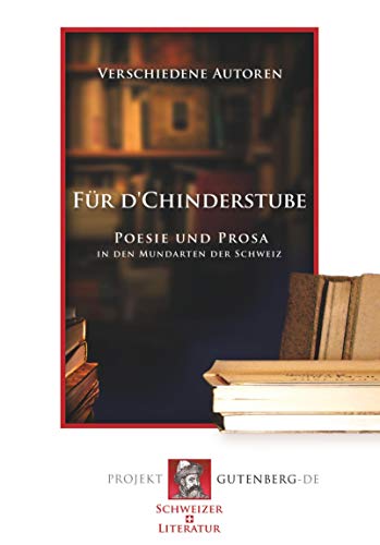 Für d'Chinderstube: Poesie und Prosa in den Mundarten der Schweiz