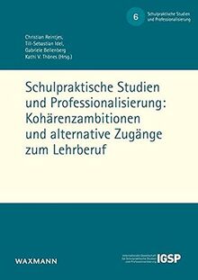 Schulpraktische Studien und Professionalisierung: Kohärenzambitionen und alternative Zugänge zum Lehrberuf
