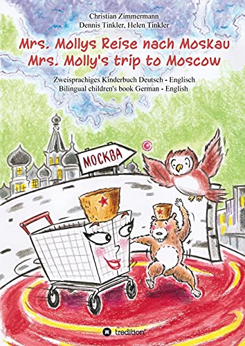 Mrs. Mollys Reise nach Moskau / Mrs. Molly's trip to Moscow: Zweisprachiges Kinderbuch Deutsch-Englisch / Bilingual children's book German-English
