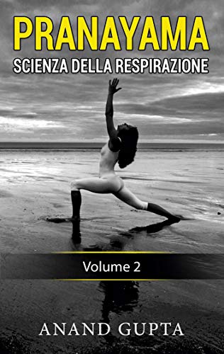 Anand Gupta Pranayama, Scienza Della Respirazione, Volume 2