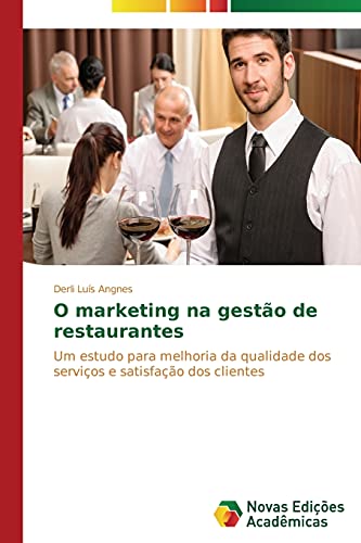 O marketing na gestão de restaurantes: Um estudo para melhoria da qualidade dos serviços e satisfação dos clientes
