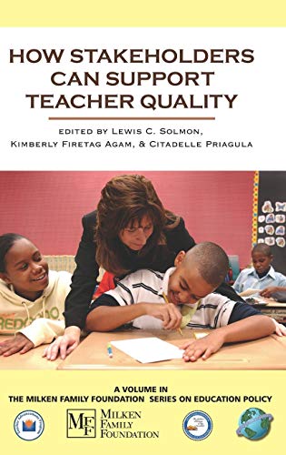 How Stakeholders Can Support Teacher Quality (Hc) (The Milken Family Foundation Series on Education Policy)