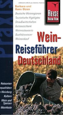 Reise Know-How Praxis: Wein Reiseführer Deutschland: alle deutschen Weinbaugebiete - Wein und Küche der Region