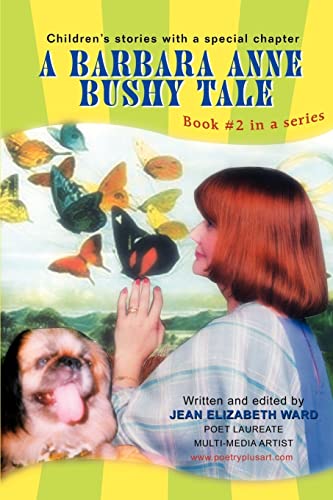 A BARBARA ANNE BUSHY TALE: Book #2 in a series