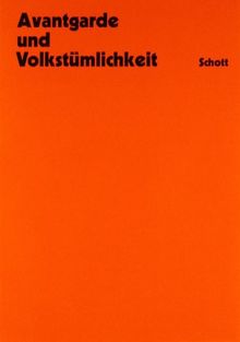 Avantgarde und Volkstümlichkeit: 5 Versuche (Veröffentlichungen des Instituts für Neue Musik und Musikerziehung, Darmstadt)