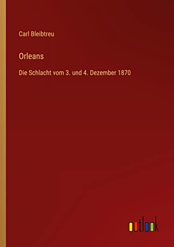 Orleans: Die Schlacht vom 3. und 4. Dezember 1870