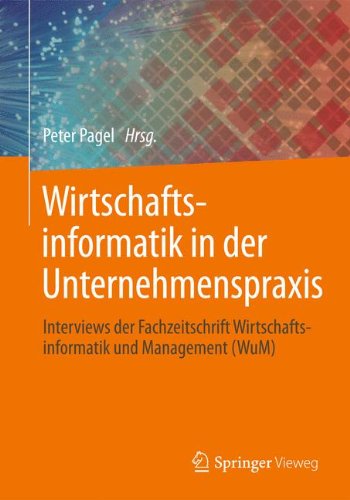 Wirtschaftsinformatik in der Unternehmenspraxis: Interviews der Fachzeitschrift Wirtschaftsinformatik und Management (WuM)