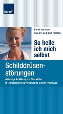 So heile ich mich selbst: Schilddrüsenstörungen von Bernd Neumann | Buch | Zustand sehr gut