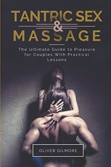 The Heart of Tantra: Tantric Sex and Massage for Beginners with Practical Lessons