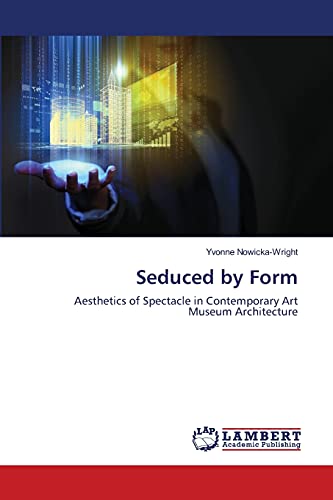 Seduced by Form: Aesthetics of Spectacle in Contemporary Art Museum Architecture