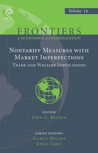 Non Tariff Measures with Market Imperfections: Trade and Welfare Implications (Frontiers of Economics and Globalization, 12, Band 12)