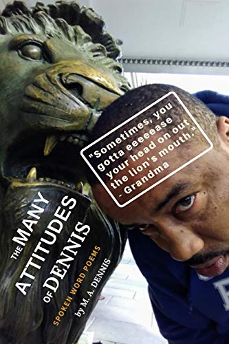 The Many Attitudes of Dennis: Spoken Word Poems