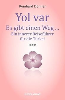 Yol var - Es gibt einen Weg: Ein innerer Reiseführer für die Türkei