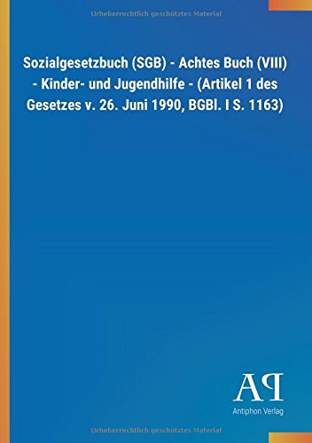 Sozialgesetzbuch (SGB) - Achtes Buch (VIII) - Kinder- und Jugendhilfe - (Artikel 1 des Gesetzes v. 26. Juni 1990, BGBl. I S. 1163)