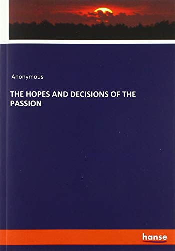 THE HOPES AND DECISIONS OF THE PASSION