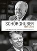 Schörghuber 1954-2019: Eine bayerische Unternehmergeschichte