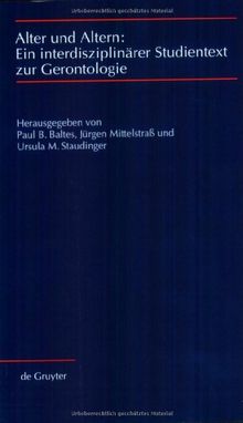 Altern und Alter: Ein interdisziplinärer Studientext zur Gerontologie