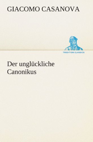 Der unglückliche Canonikus (TREDITION CLASSICS)