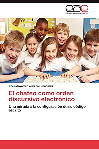 El chateo como orden discursivo electrónico: Una mirada a la configuración de su código escrito