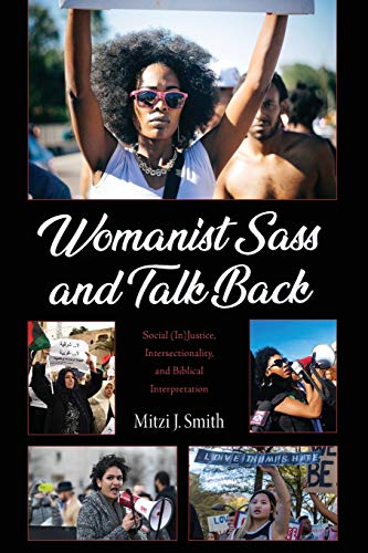 Womanist Sass and Talk Back: Social (In)Justice, Intersectionality, and Biblical Interpretation