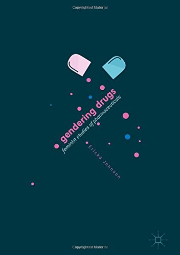 Gendering Drugs: Feminist Studies of Pharmaceuticals
