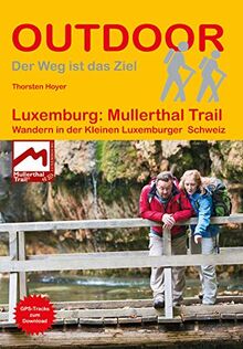 Luxemburg: Mullerthal Trail: Wandern in der Kleinen Luxemburger Schweiz (Outdoor Wanderführer)