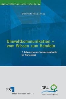 Umweltkommunikation - vom Wissen zum Handeln. 7. Internationale Sommerakademie St. Marienthal