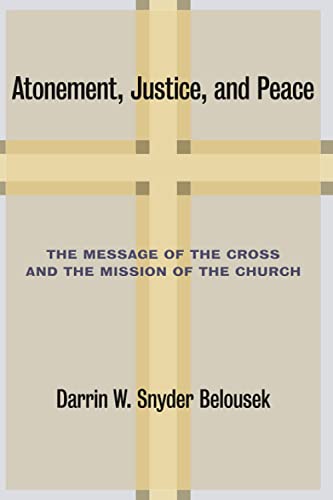 Atonement, Justincce, and Peace: The Message of the Cross and the Mission of the Church