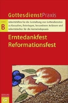 Erntedankfest / Reformationsfest (Gottesdienstpraxis Serie B)