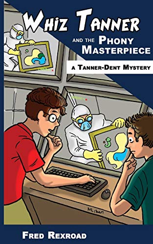 Whiz Tanner and the Phony Masterpiece (Tanner-Dent Mysteries, Band 1)