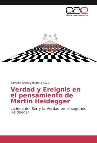 Verdad y Ereignis en el pensamiento de Martin Heidegger: La idea del Ser y la Verdad en el segundo Heidegger