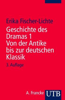 Geschichte des Dramas. Band 1: Von der Antike bis zur deutschen Klassik. Epochen der Identität auf dem Theater von der Antike bis zur Gegenwart