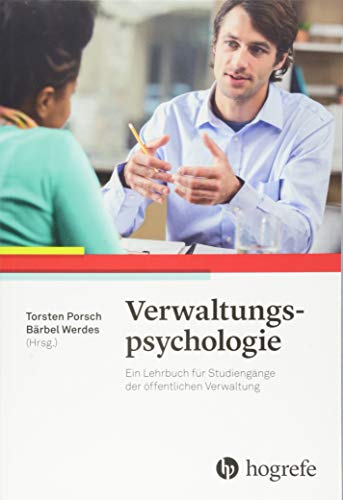 Verwaltungspsychologie: Ein Lehrbuch für Studiengänge der öffentlichen Verwaltung