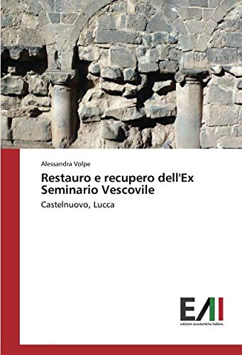 Restauro e recupero dell'Ex Seminario Vescovile: Castelnuovo, Lucca