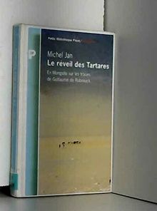 Le réveil des Tartares : en Mongolie sur les traces de Guillaume de Rubrouk