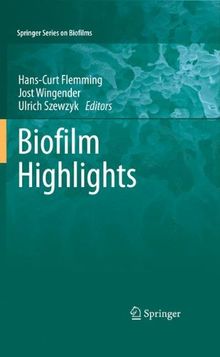 Biofilm Highlights (Springer Series on Biofilms)