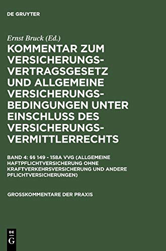 §§ 149 - 158a VVG (Allgemeine Haftpflichtversicherung ohne Kraftverkehrsversicherung und andere Pflichtversicherungen): unter Einschluß des Versicherungsvermittlerrechts (Großkommentare der Praxis)