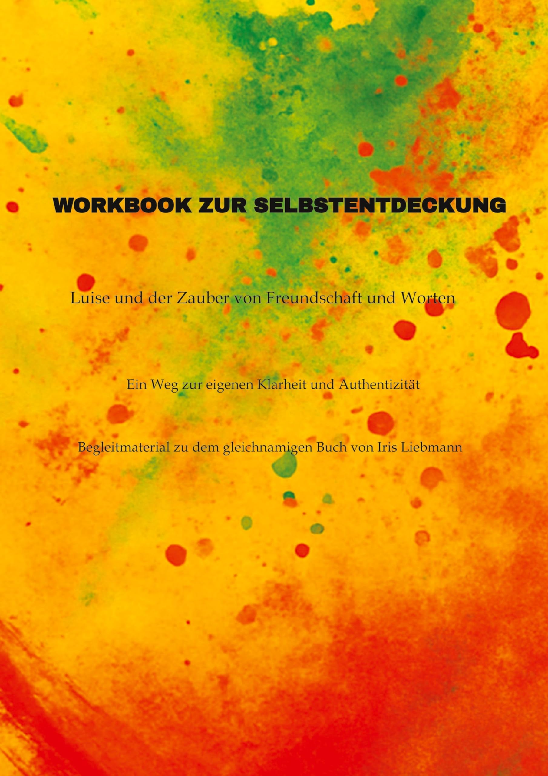 Workbook zur Selbstentdeckung: Luise und der Zauber von Freundschaft und Worten