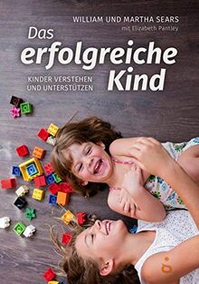 Das erfolgreiche Kind: Kinder verstehen und unterstützen